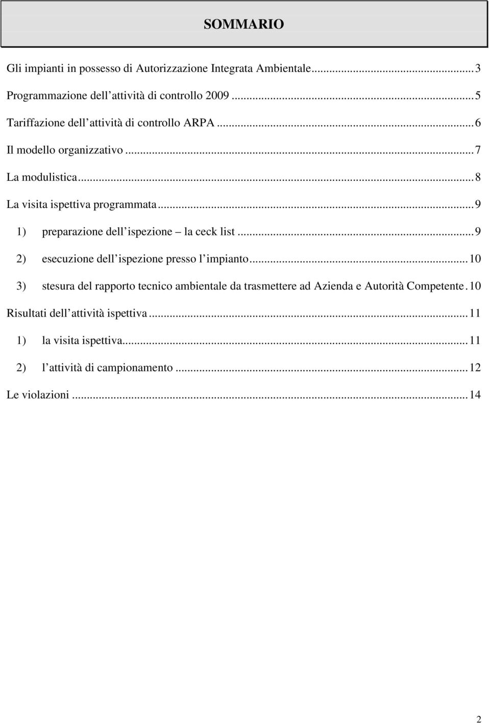 ..9 1) preparazione dell ispezione la ceck list...9 2) esecuzione dell ispezione presso l impianto.