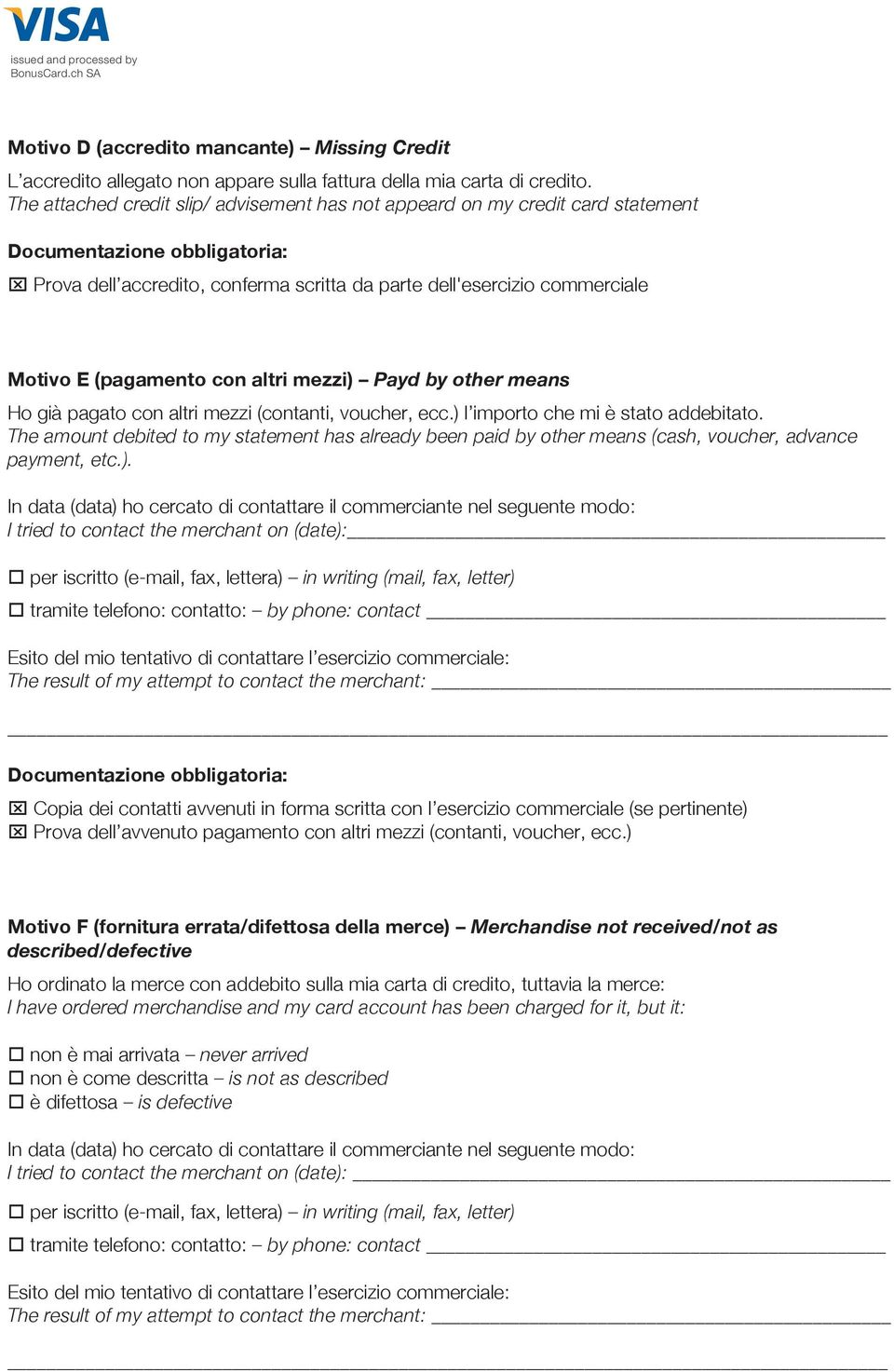 by other means Ho già pagato con altri mezzi (contanti, voucher, ecc.) l importo che mi è stato addebitato.