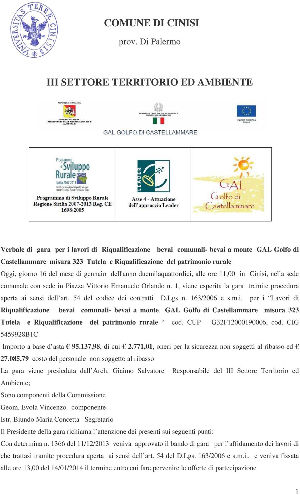 patrimonio rurale Oggi, giorno 16 del mese di gennaio dell'anno duemilaquattordici, alle ore 11,00 in Cinisi, nella sede comunale con sede in Piazza Vittorio Emanuele Orlando n.