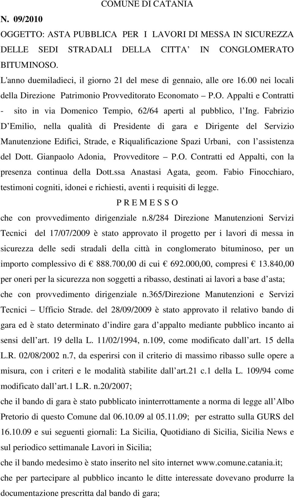 Appalti e Contratti - sito in via Domenico Tempio, 62/64 aperti al pubblico, l Ing.