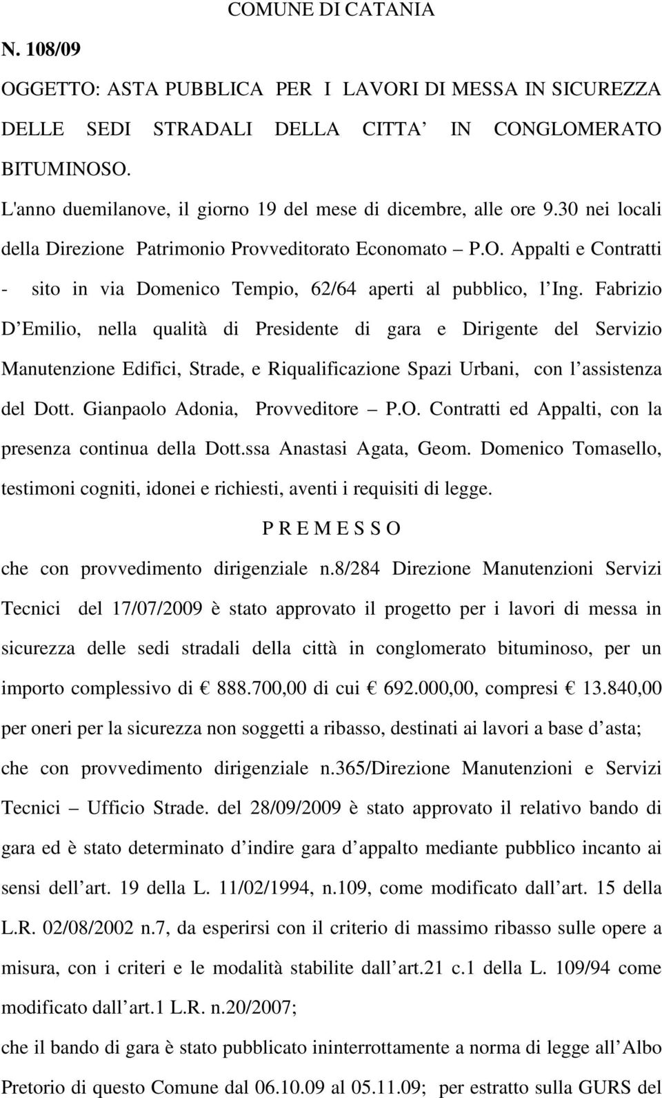 Appalti e Contratti - sito in via Domenico Tempio, 62/64 aperti al pubblico, l Ing.