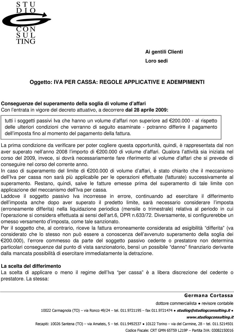 000 - al rispetto delle ulteriori condizioni che verranno di seguito esaminate - potranno differire il pagamento dell imposta fino al momento del pagamento della fattura.