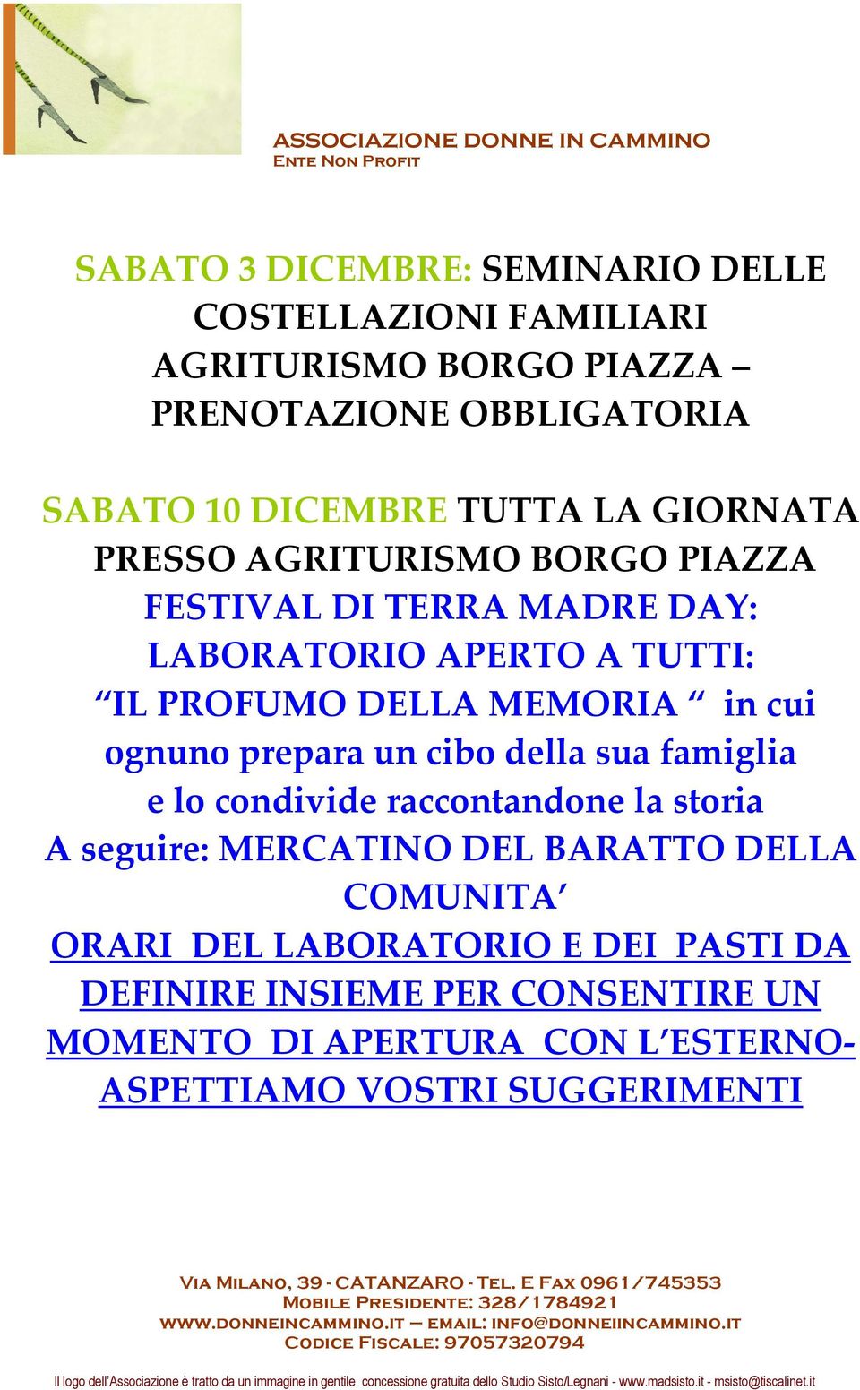 in cui ognuno prepara un cibo della sua famiglia e lo condivide raccontandone la storia A seguire: MERCATINO DEL BARATTO DELLA