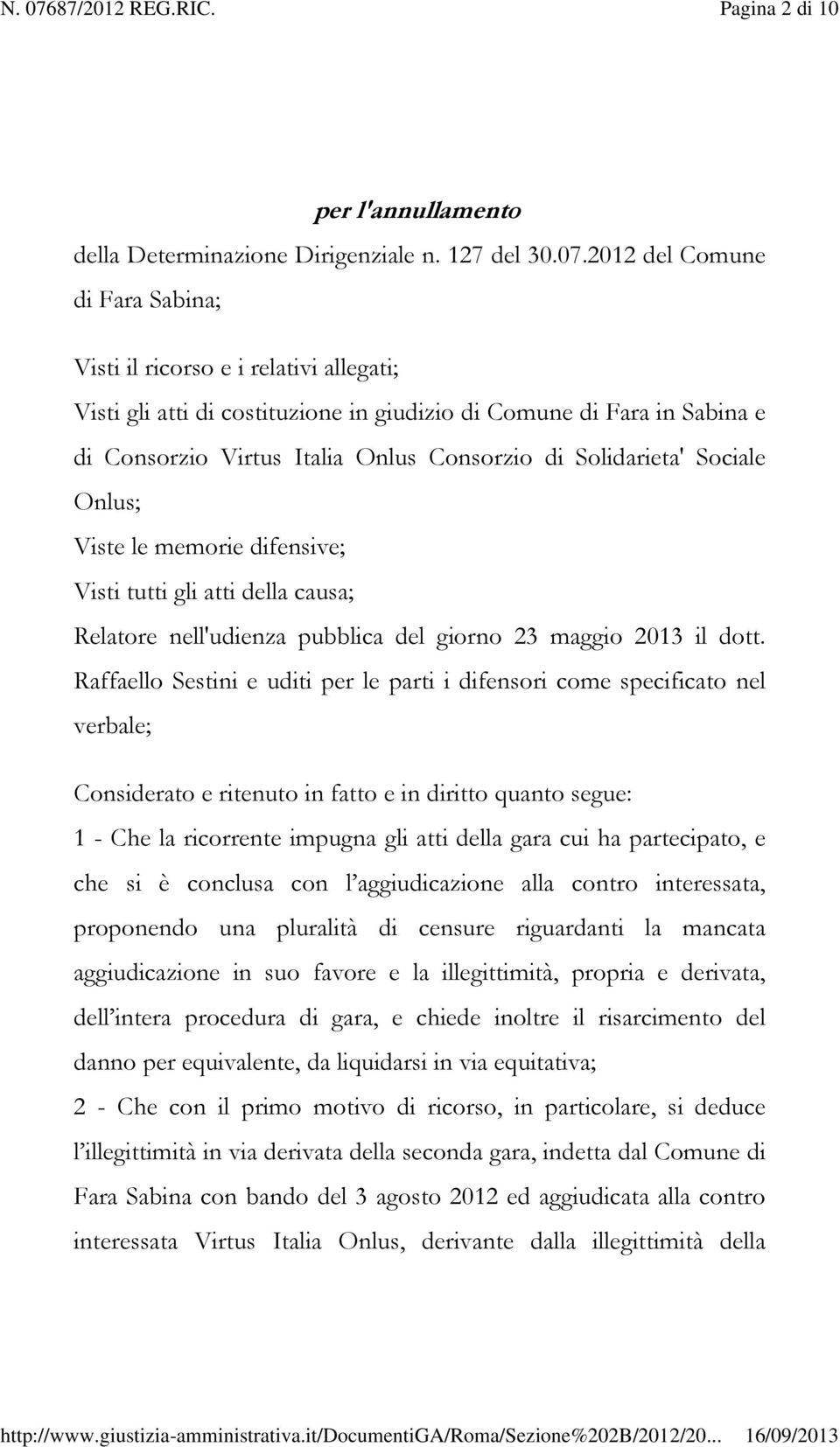 Solidarieta' Sociale Onlus; Viste le memorie difensive; Visti tutti gli atti della causa; Relatore nell'udienza pubblica del giorno 23 maggio 2013 il dott.