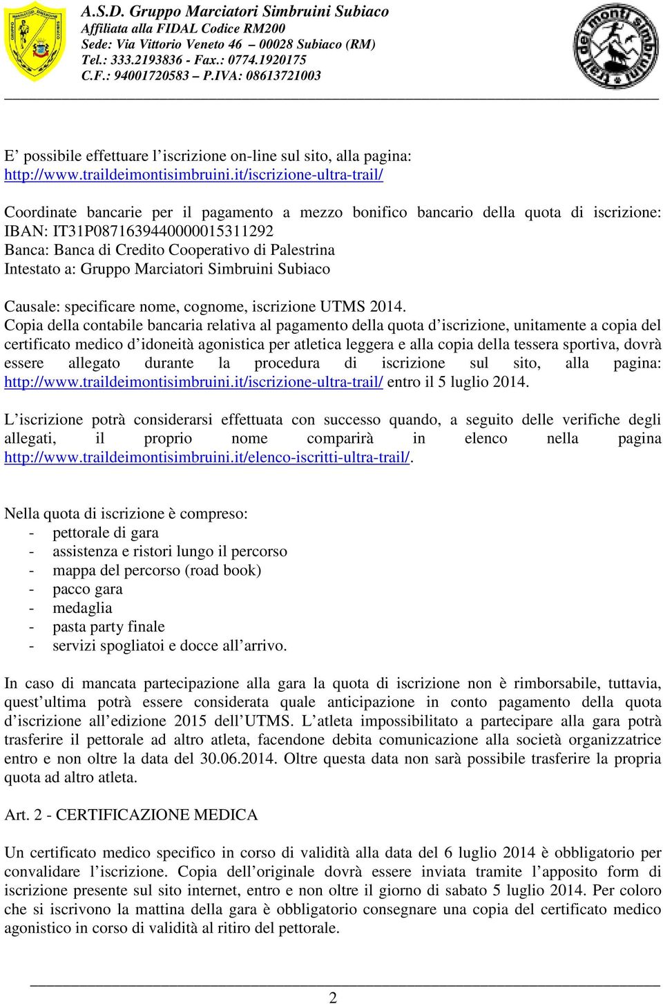 Palestrina Intestato a: Gruppo Marciatori Simbruini Subiaco Causale: specificare nome, cognome, iscrizione UTMS 2014.