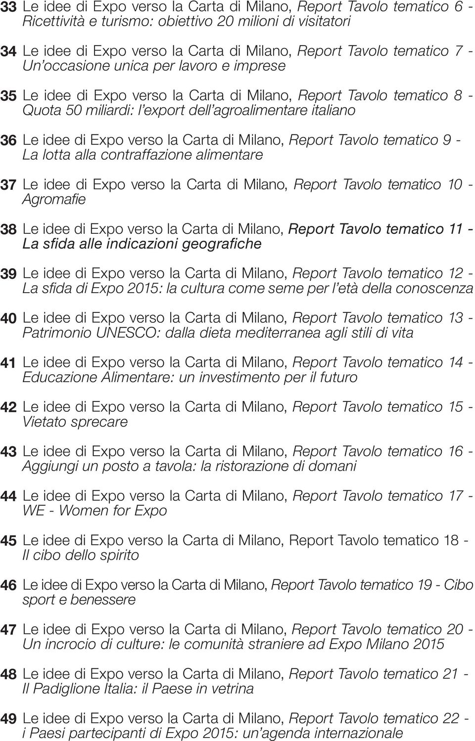 agroalimentare italiano Le idee di Expo verso la Carta di Milano, Report Tavolo tematico 9 - La lotta alla contraffazione alimentare Le idee di Expo verso la Carta di Milano, Report Tavolo tematico