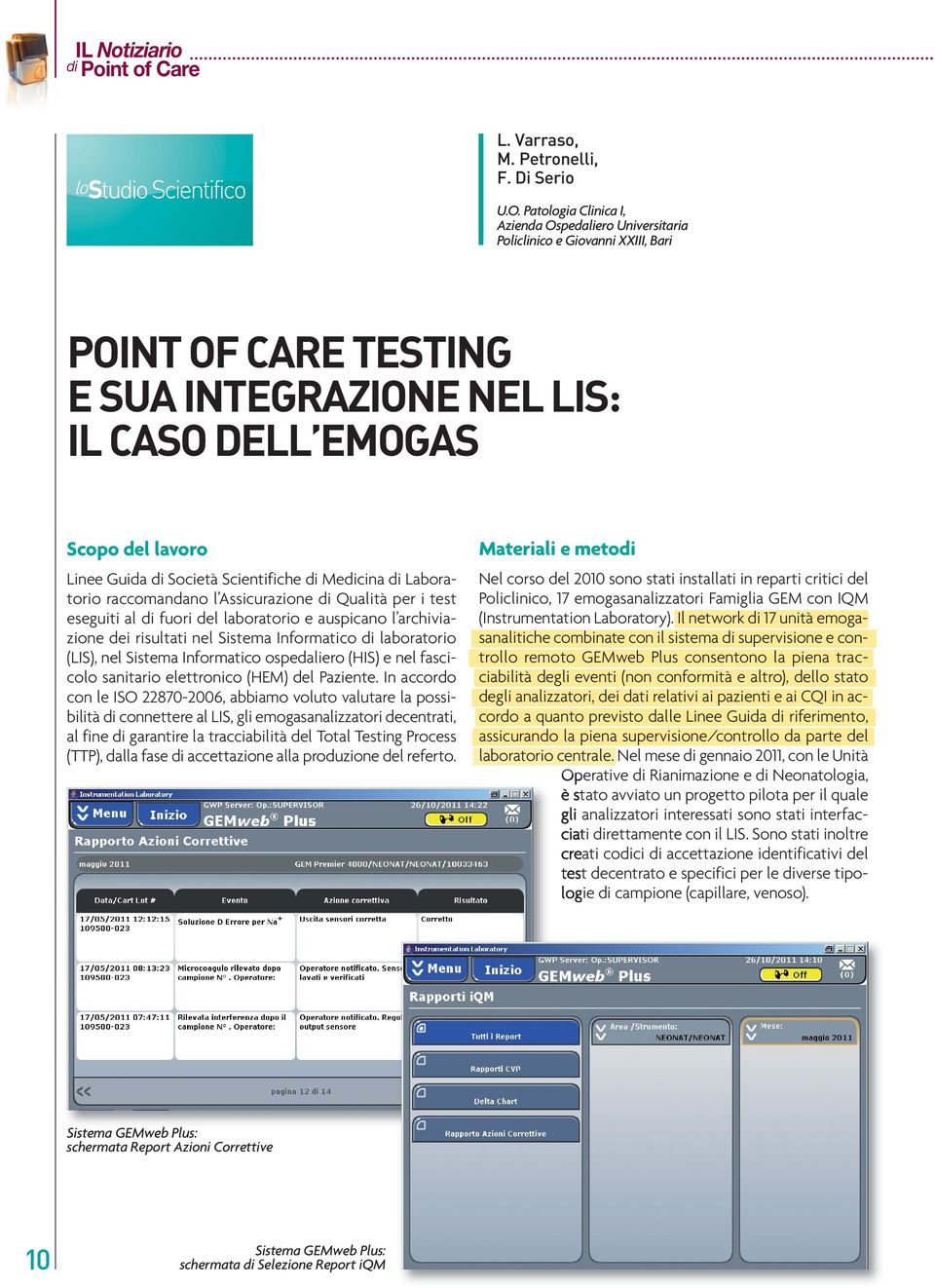 Scientifiche di Medicina di Laboratorio raccomandano l Assicurazione di Qualità per i test eseguiti al di fuori del laboratorio e auspicano l archiviazione dei risultati nel Sistema Informatico di