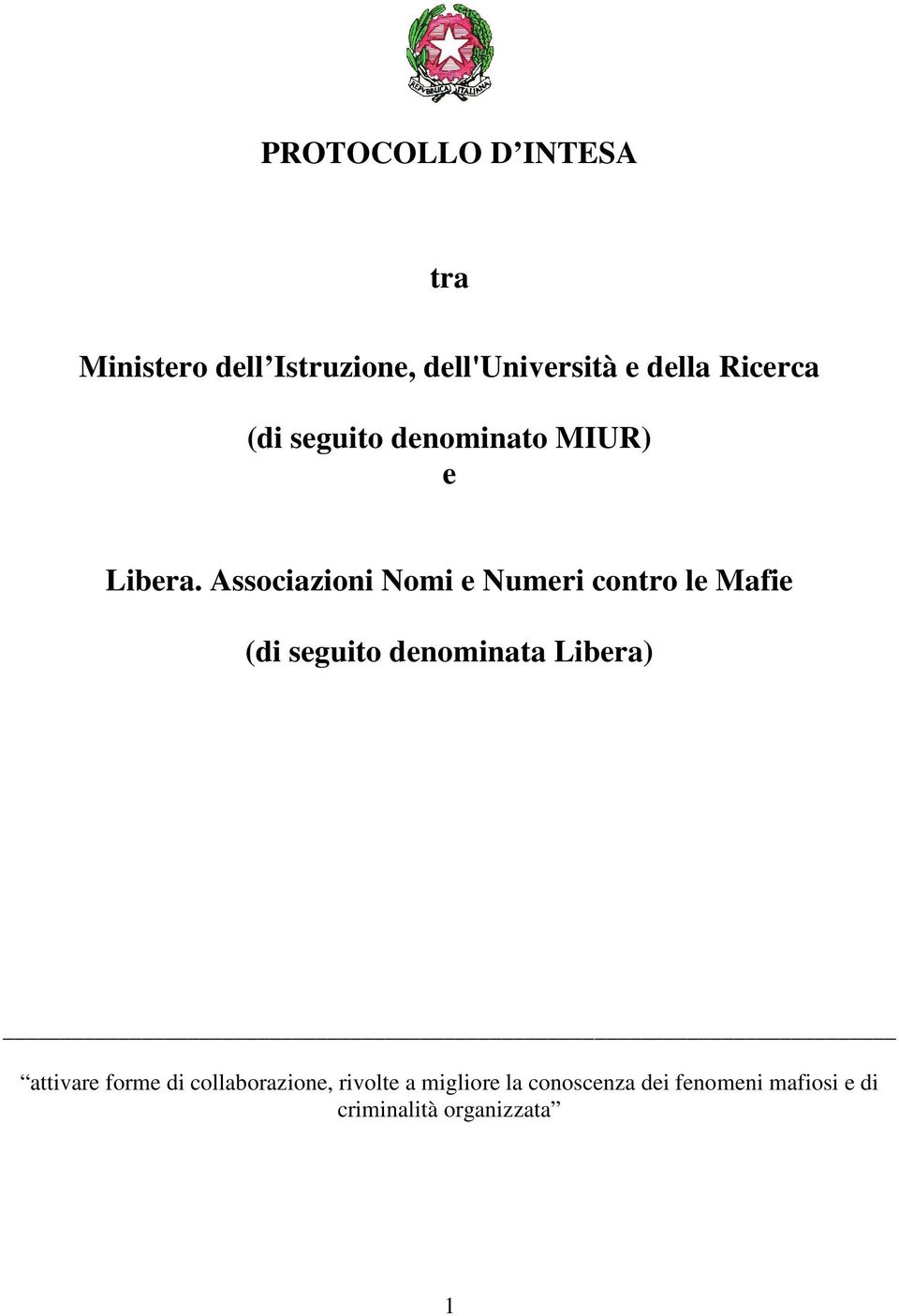 Associazioni Nomi e Numeri contro le Mafie (di seguito denominata Libera)