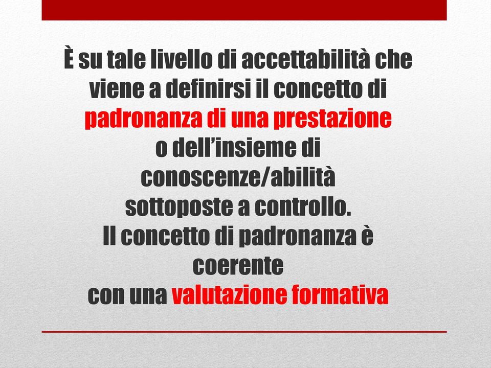 insieme di conoscenze/abilità sottoposte a controllo.