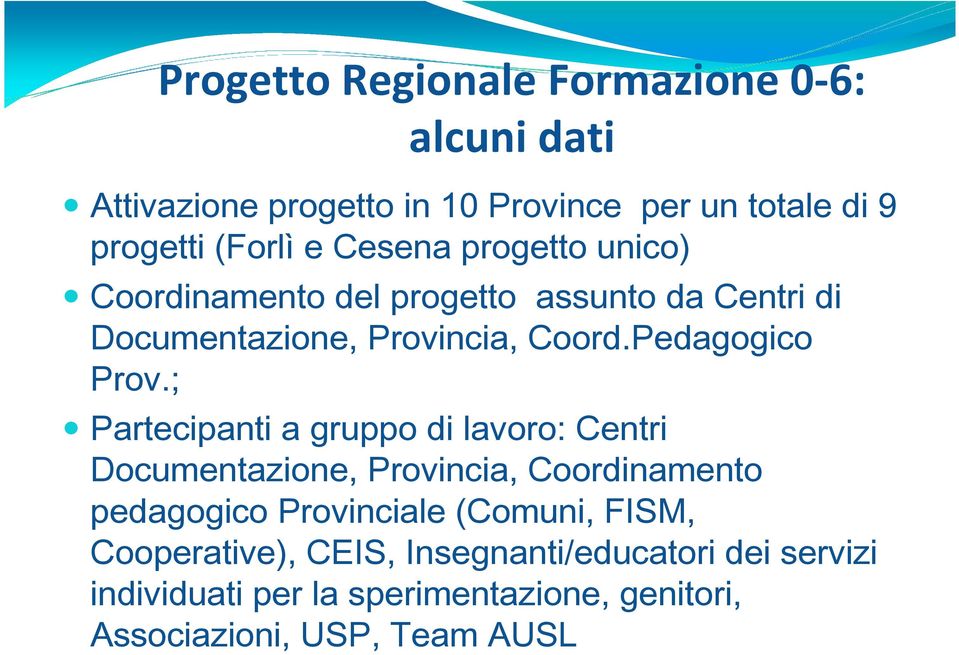 ; Partecipanti a gruppo di lavoro: Centri Documentazione, Provincia, Coordinamento pedagogico Provinciale (Comuni, FISM,