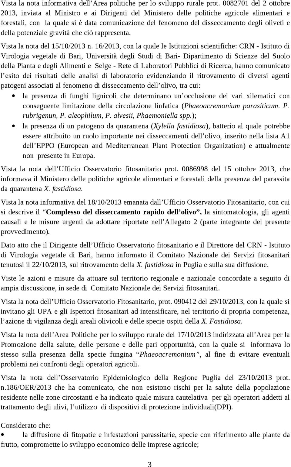 oliveti e della potenziale gravità che ciò rappresenta. Vista la nota del 15/10/2013 n.