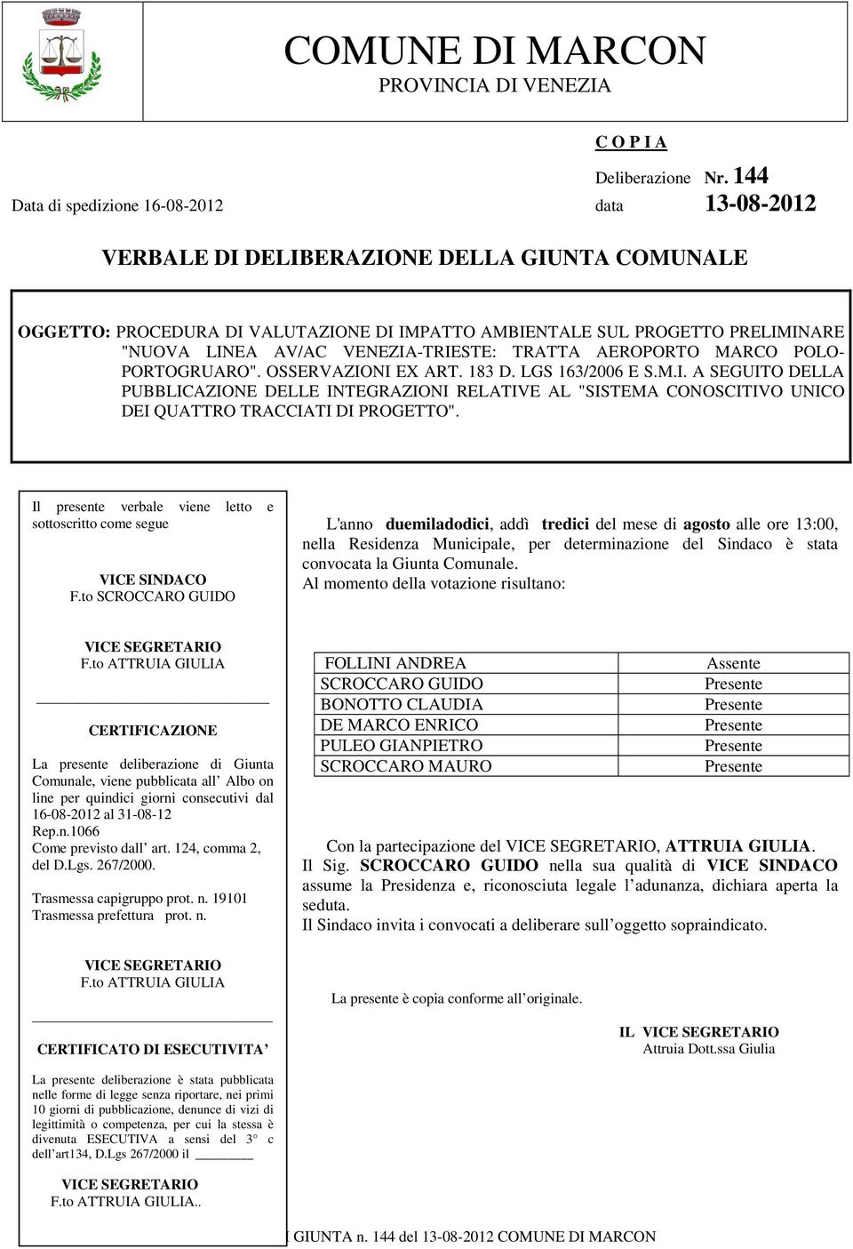 VENEZIA-TRIESTE: TRATTA AEROPORTO MARCO POLO- PORTOGRUARO". OSSERVAZIONI EX ART. 183 D. LGS 163/2006 E S.M.I. A SEGUITO DELLA PUBBLICAZIONE DELLE INTEGRAZIONI RELATIVE AL "SISTEMA CONOSCITIVO UNICO DEI QUATTRO TRACCIATI DI PROGETTO".