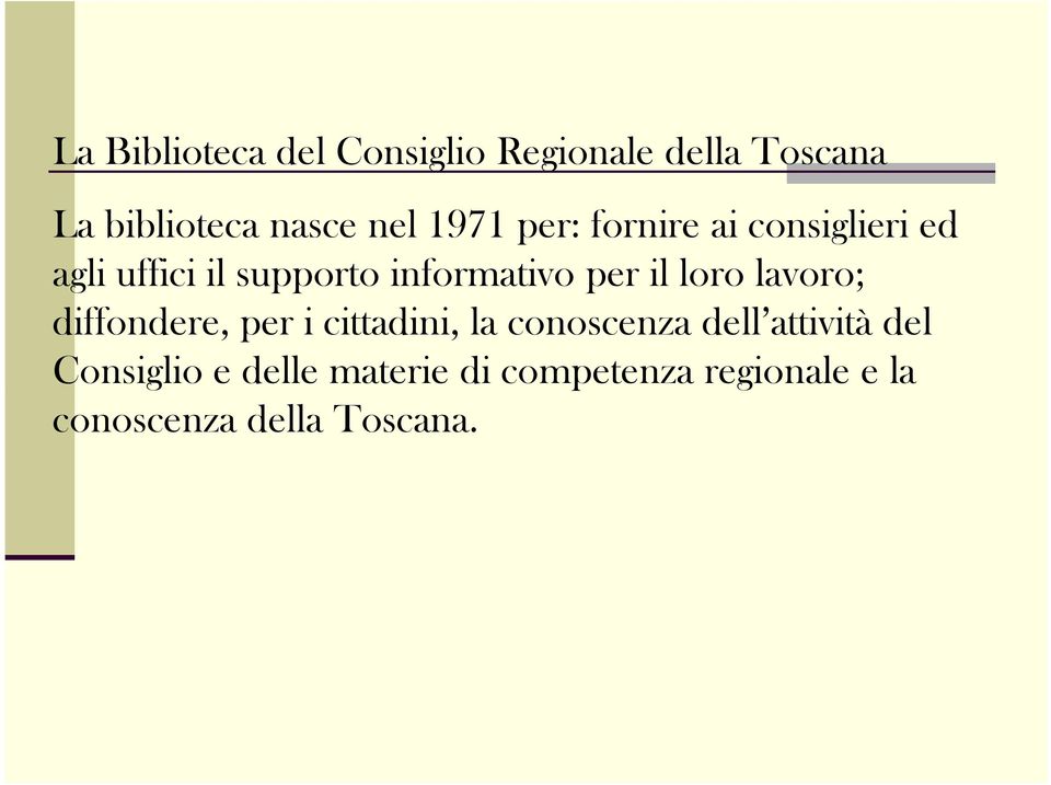 il loro lavoro; diffondere, per i cittadini, la conoscenza dell attività del