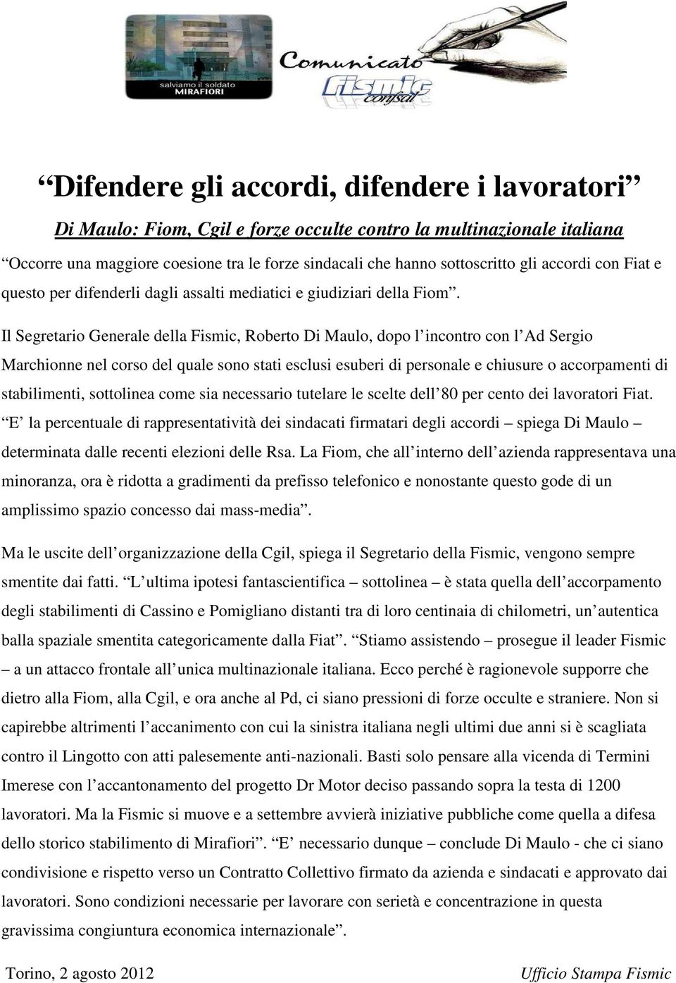 Il Segretario Generale della Fismic, Roberto Di Maulo, dopo l incontro con l Ad Sergio Marchionne nel corso del quale sono stati esclusi esuberi di personale e chiusure o accorpamenti di