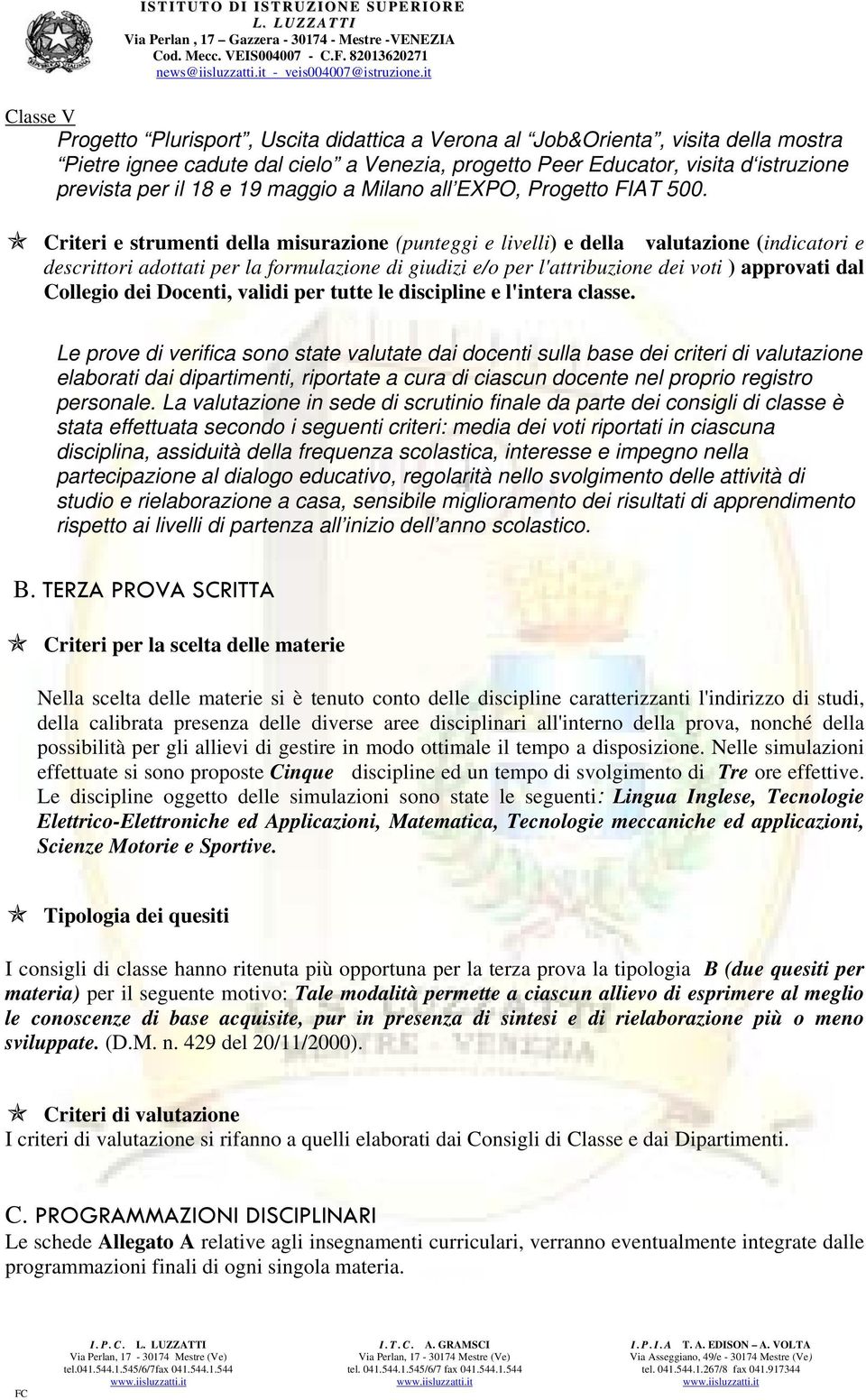 Criteri e strumenti della misurazione (punteggi e livelli) e della valutazione (indicatori e descrittori adottati per la formulazione di giudizi e/o per l'attribuzione dei voti ) approvati dal