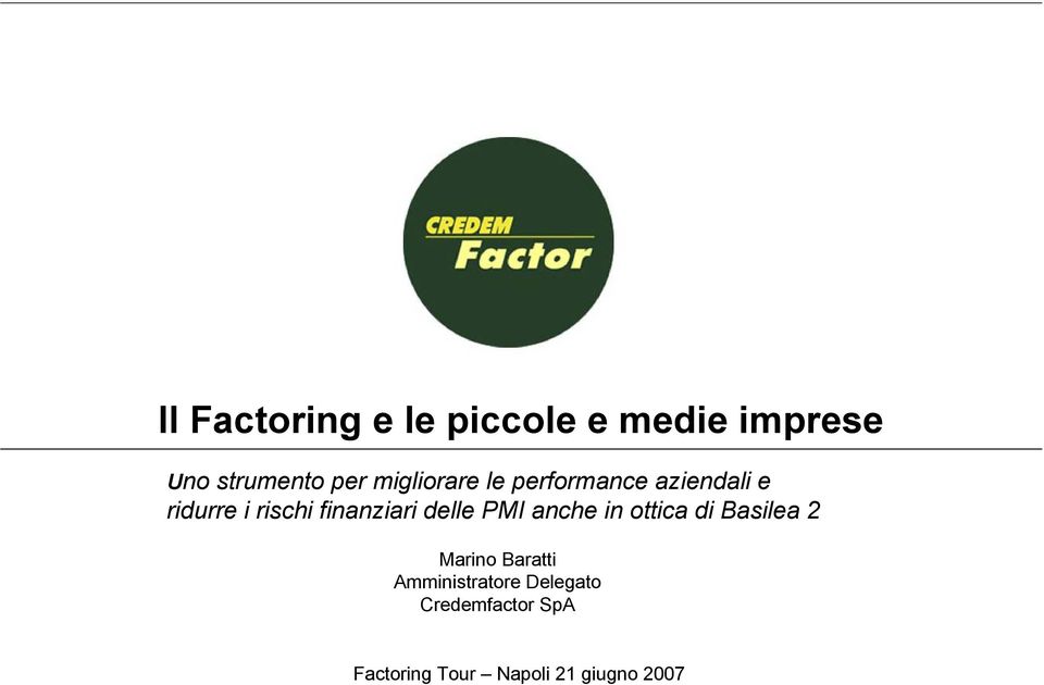 finanziari delle PMI anche in ottica di Basilea 2 Marino Baratti