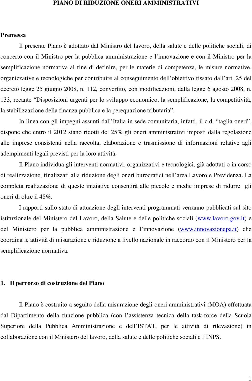 al conseguimento dell obiettivo fissato dall art. 25 del decreto legge 25 giugno 2008, n. 112, convertito, con modificazioni, dalla legge 6 agosto 2008, n.