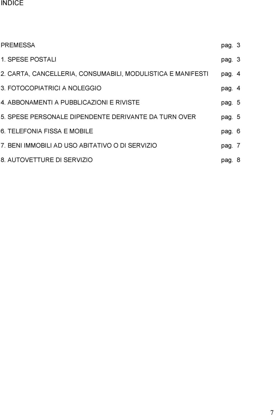 FOTOCOPIATRICI A NOLEGGIO pag. 4 4. ABBONAMENTI A PUBBLICAZIONI E RIVISTE pag.