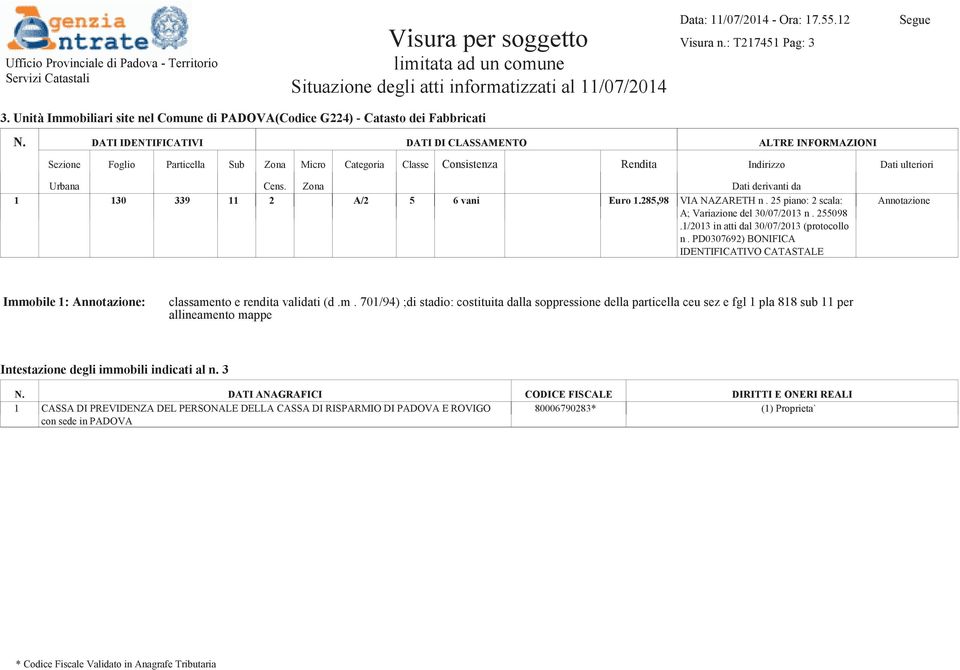 Euro 1.285,98 VIA NAZARETH n. 25 piano: 2 scala: A; Variazione del 30/07/2013 n.