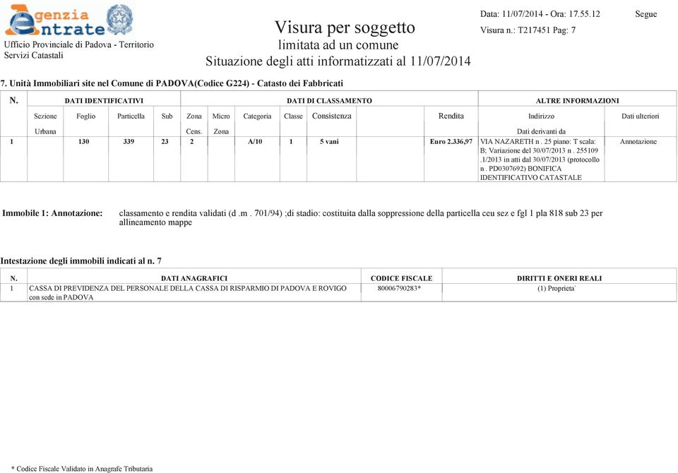 Euro 2.336,97 VIA NAZARETH n. 25 piano: T scala: B; Variazione del 30/07/2013 n.