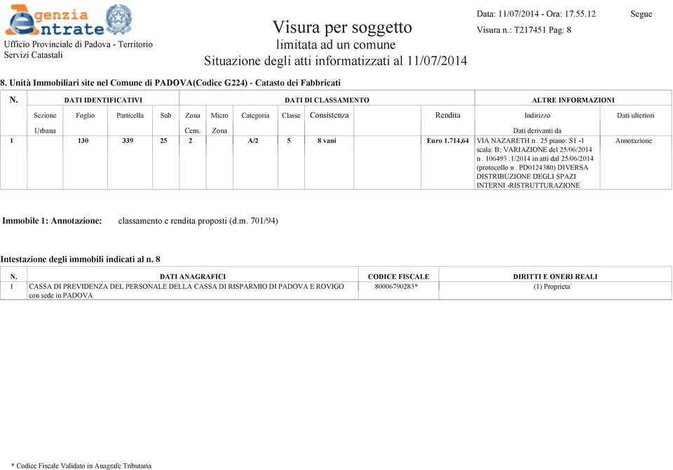 714,64 VIA NAZARETH n. 25 piano: S1-1 scala: B; VARIAZIONE del 25/06/2014 n. 106493.