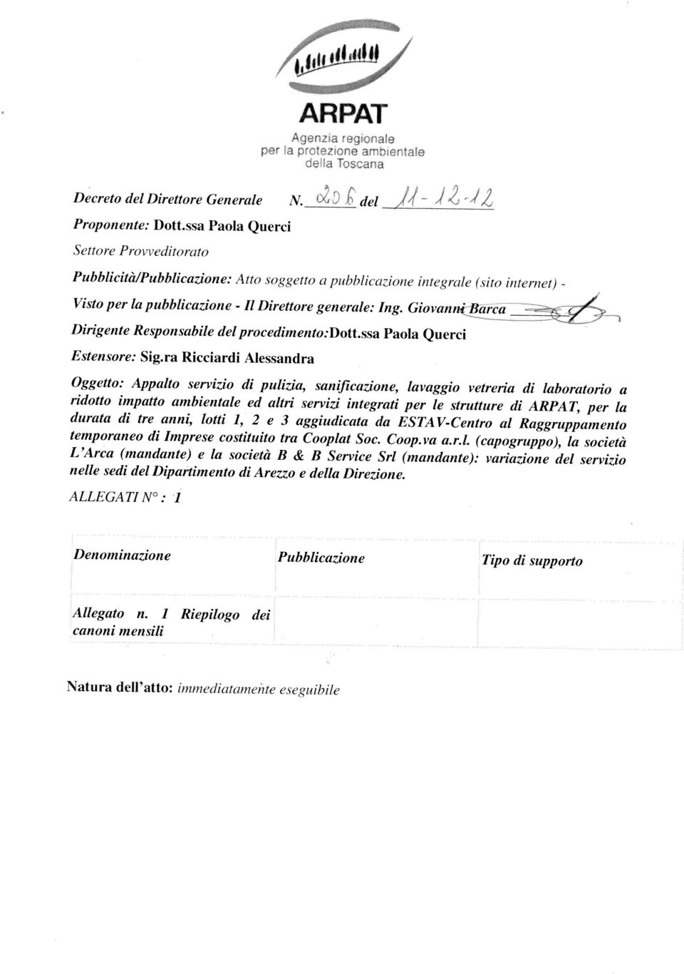 L Arca (mandante) e la società B & B Service Sri (mandante): variazione del servizio durata di tre anni, lotti 1, 2 e 3 aggiudicata da ESTA V-Centro al Raggruppamento ridotto impatto ambientale ed