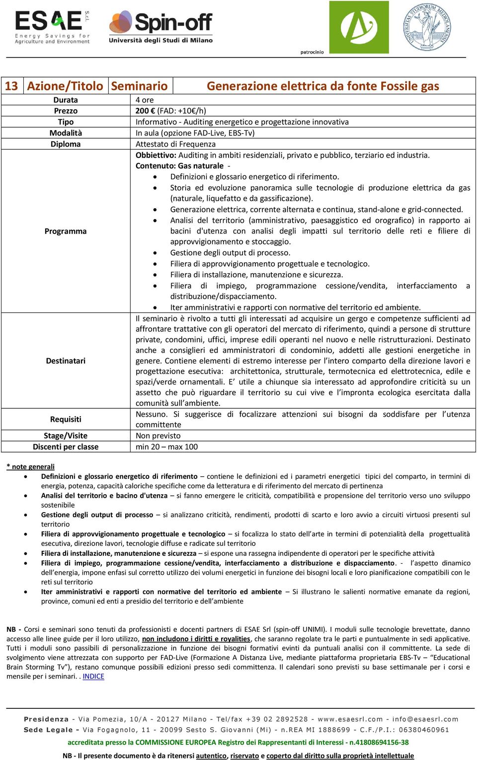 Analisi del (amministrativo, paesaggistico ed orografico) in rapporto ai bacini d'utenza con analisi degli impatti sul delle reti e filiere di approvvigionamento e stoccaggio.