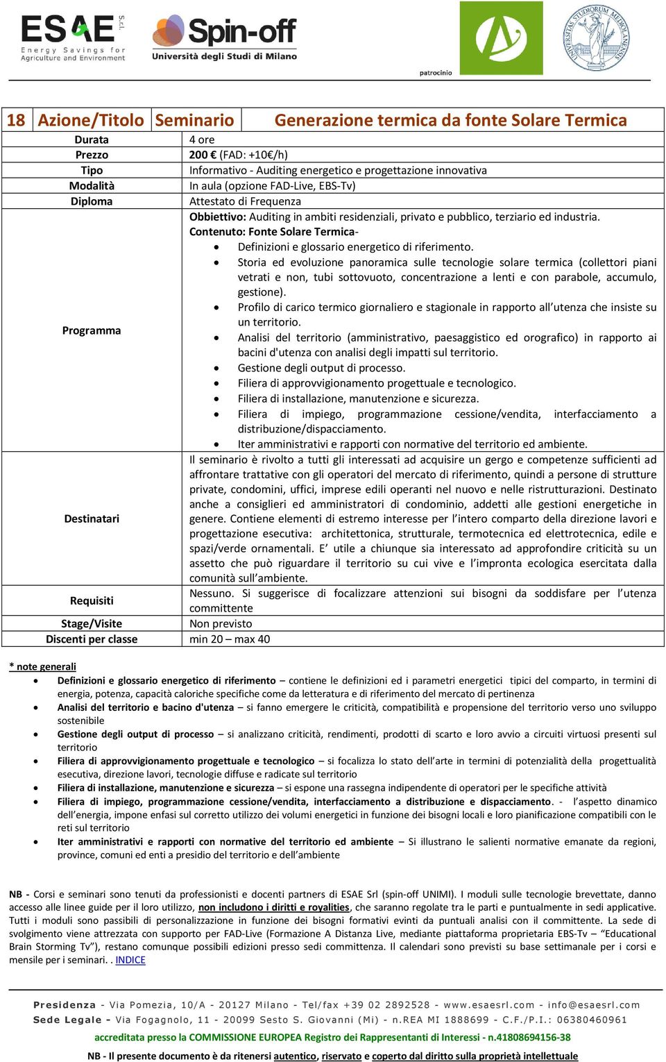 Analisi del (amministrativo, paesaggistico ed orografico) in rapporto ai bacini d'utenza con analisi degli impatti sul. Gestione degli output di processo. distribuzione/dispacciamento.