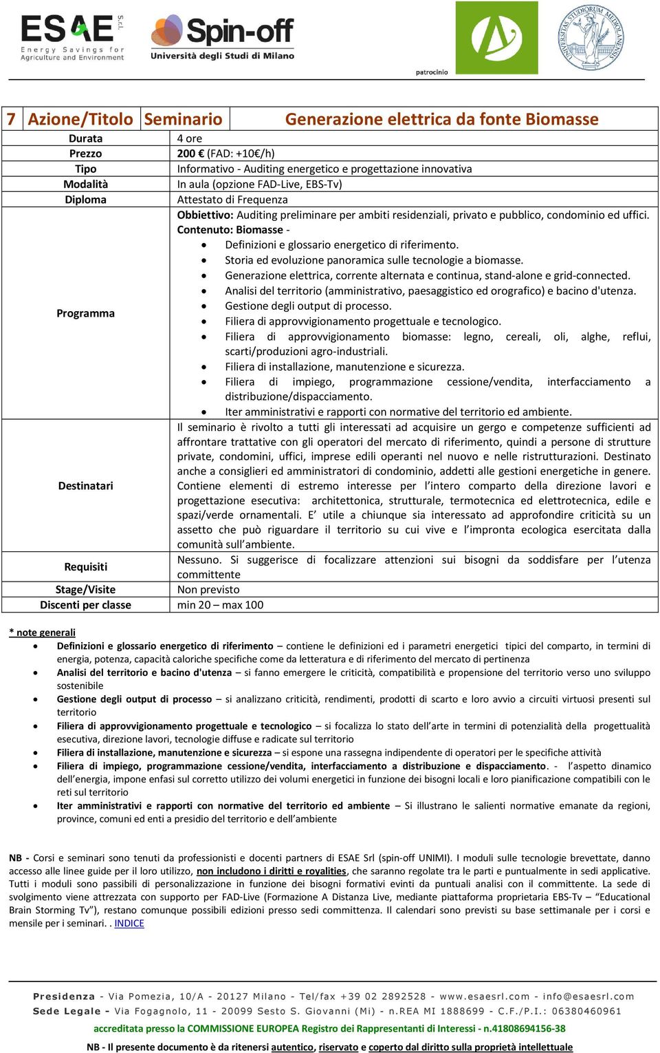 Analisi del (amministrativo, paesaggistico ed orografico) e bacino d'utenza. Gestione degli output di processo.