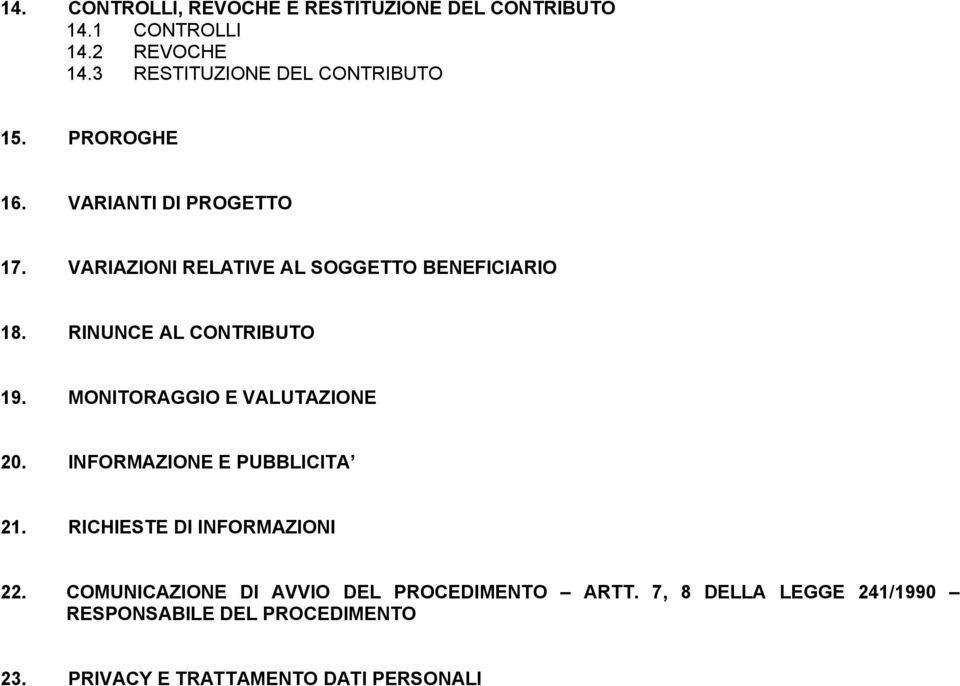 VARIAZIONI RELATIVE AL SOGGETTO BENEFICIARIO 18. RINUNCE AL CONTRIBUTO 19. MONITORAGGIO E VALUTAZIONE 20.