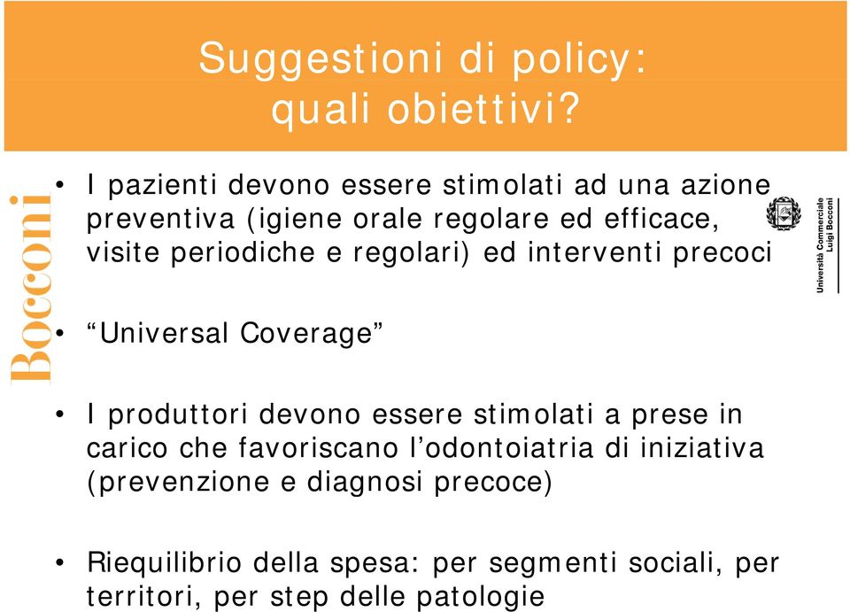 e regolari) ed interventi precoci Universal Coverage I produttori devono essere stimolati a prese in carico che