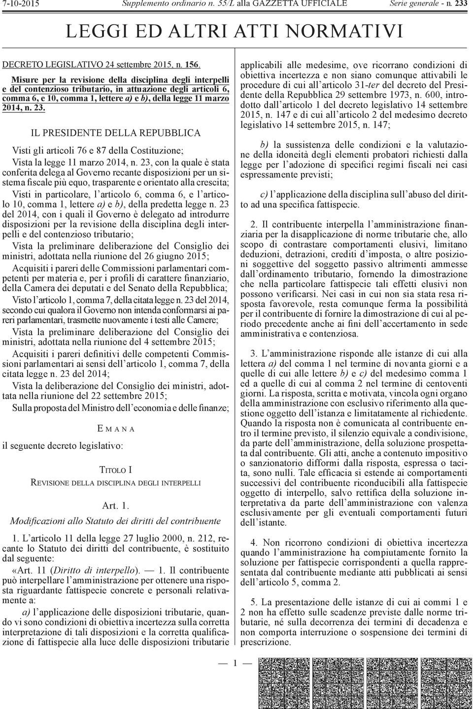 IL PRESIDENTE DELLA REPUBBLICA Visti gli articoli 76 e 87 della Costituzione; Vista la legge 11 marzo 2014, n.