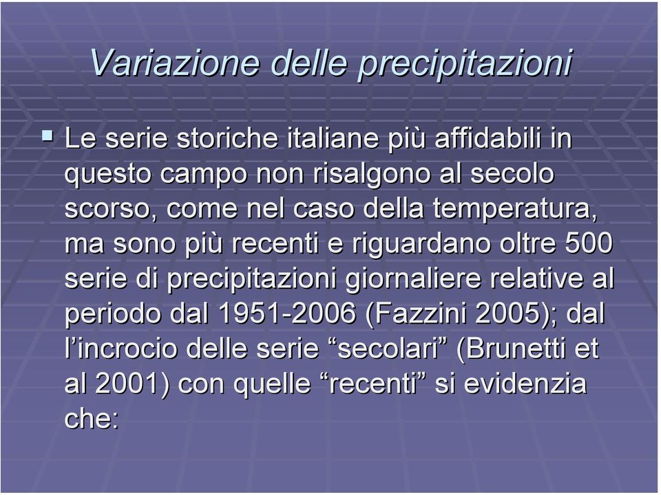 oltre 500 serie di precipitazioni giornaliere relative al periodo dal 1951-2006 (Fazzini