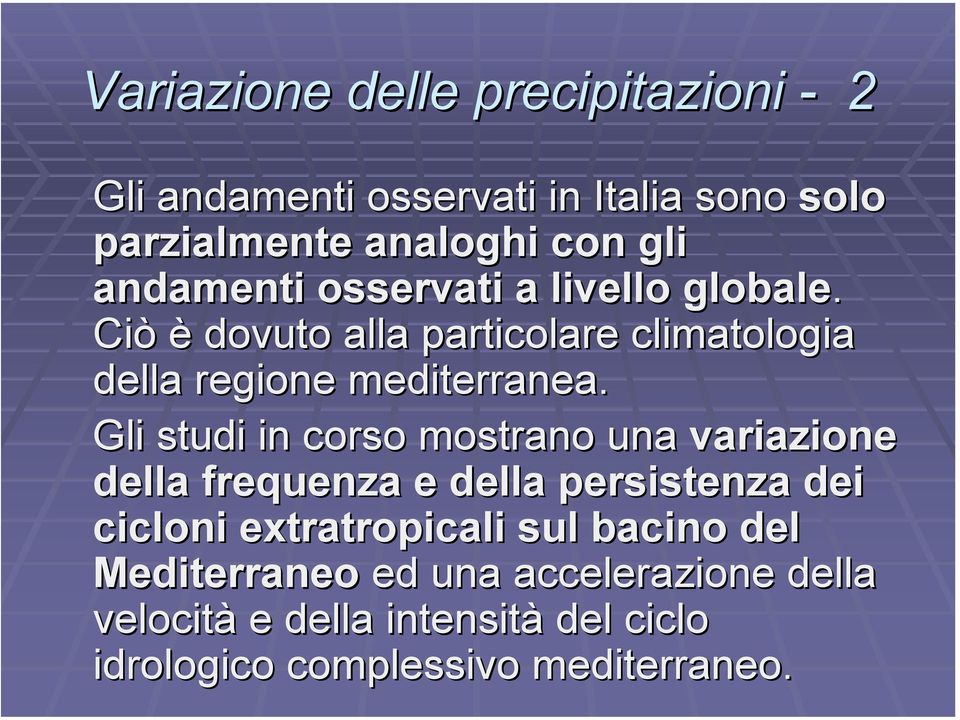 Gli studi in corso mostrano una variazione della frequenza e della persistenza dei cicloni extratropicali sul