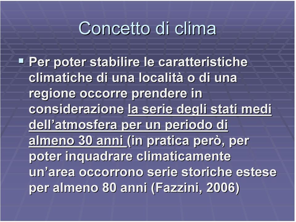 atmosfera per un periodo di almeno 30 anni (in pratica però, per poter inquadrare