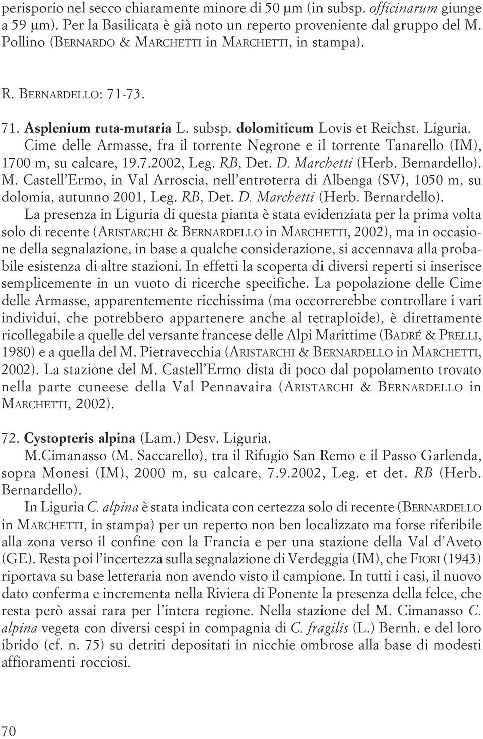 7 2002, Leg RB, Det D Marchetti (Herb Bernardello) M Castell Ermo, in Val Arroscia, nell entroterra di Albenga (SV), 1050 m, su dolomia, autunno 2001, Leg RB, Det D Marchetti (Herb Bernardello) La