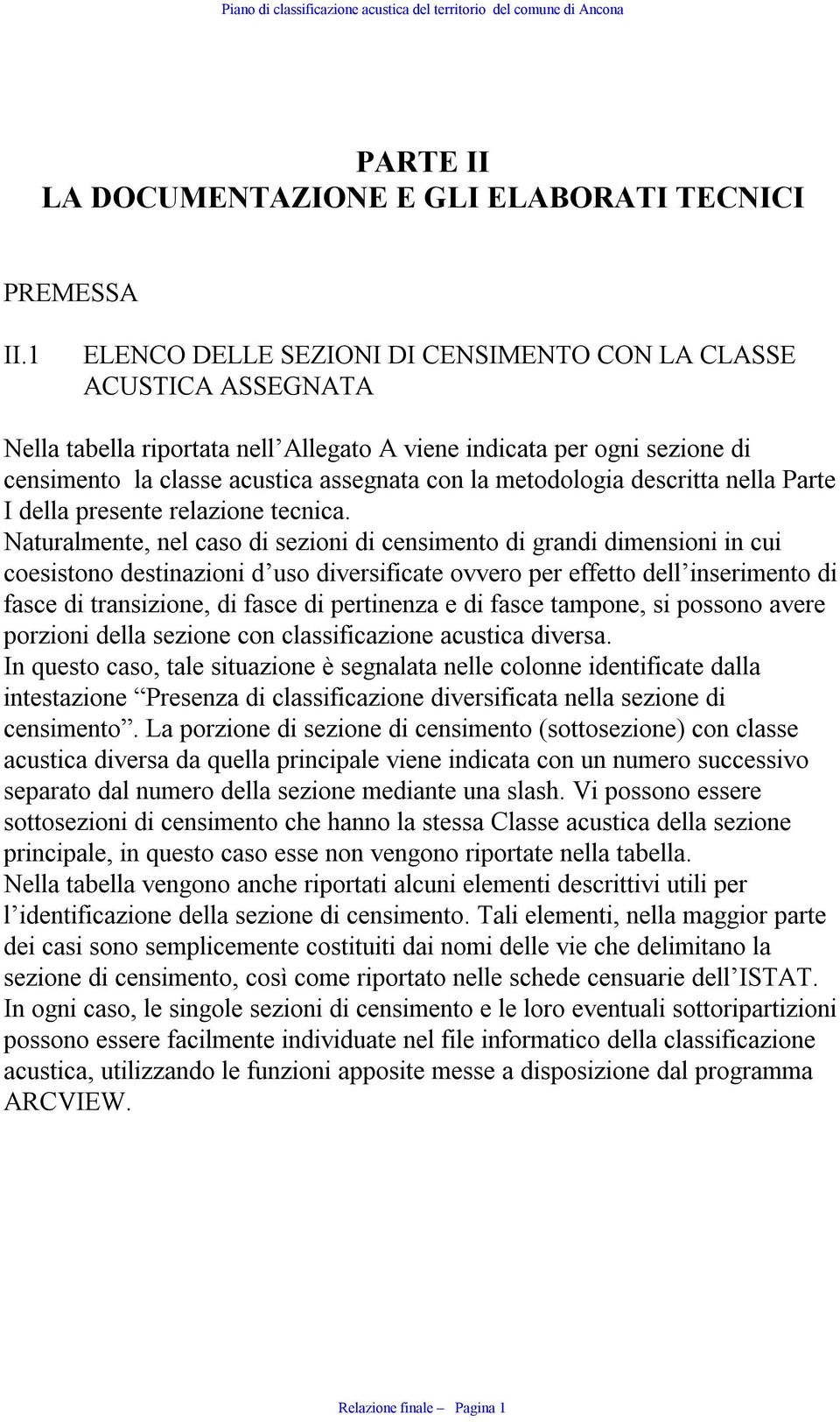 metodologia descritta nella Parte I della presente relazione tecnica.