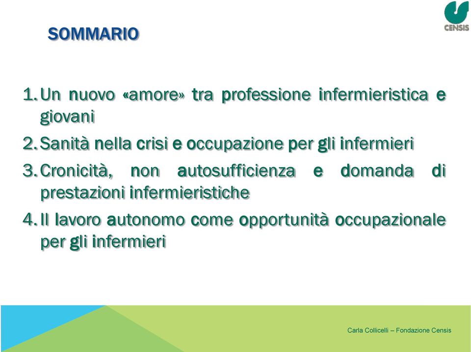 Cronicità, non autosufficienza e domanda di prestazioni infermieristiche 4.