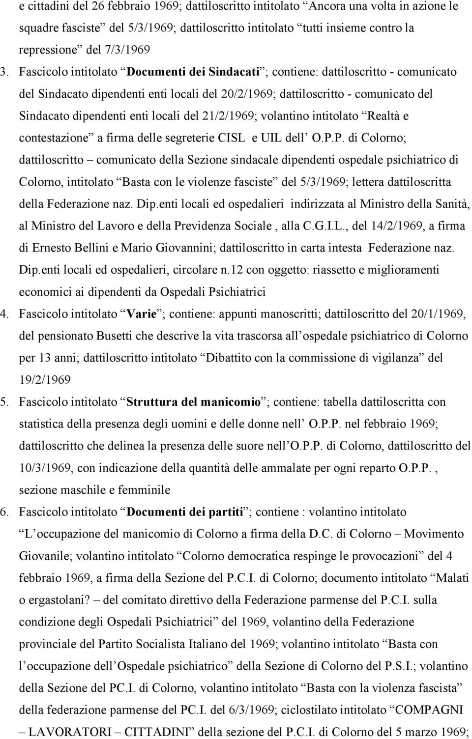 locali del 21/2/1969; volantino intitolato Realtà e contestazione a firma delle segreterie CISL e UIL dell O.P.