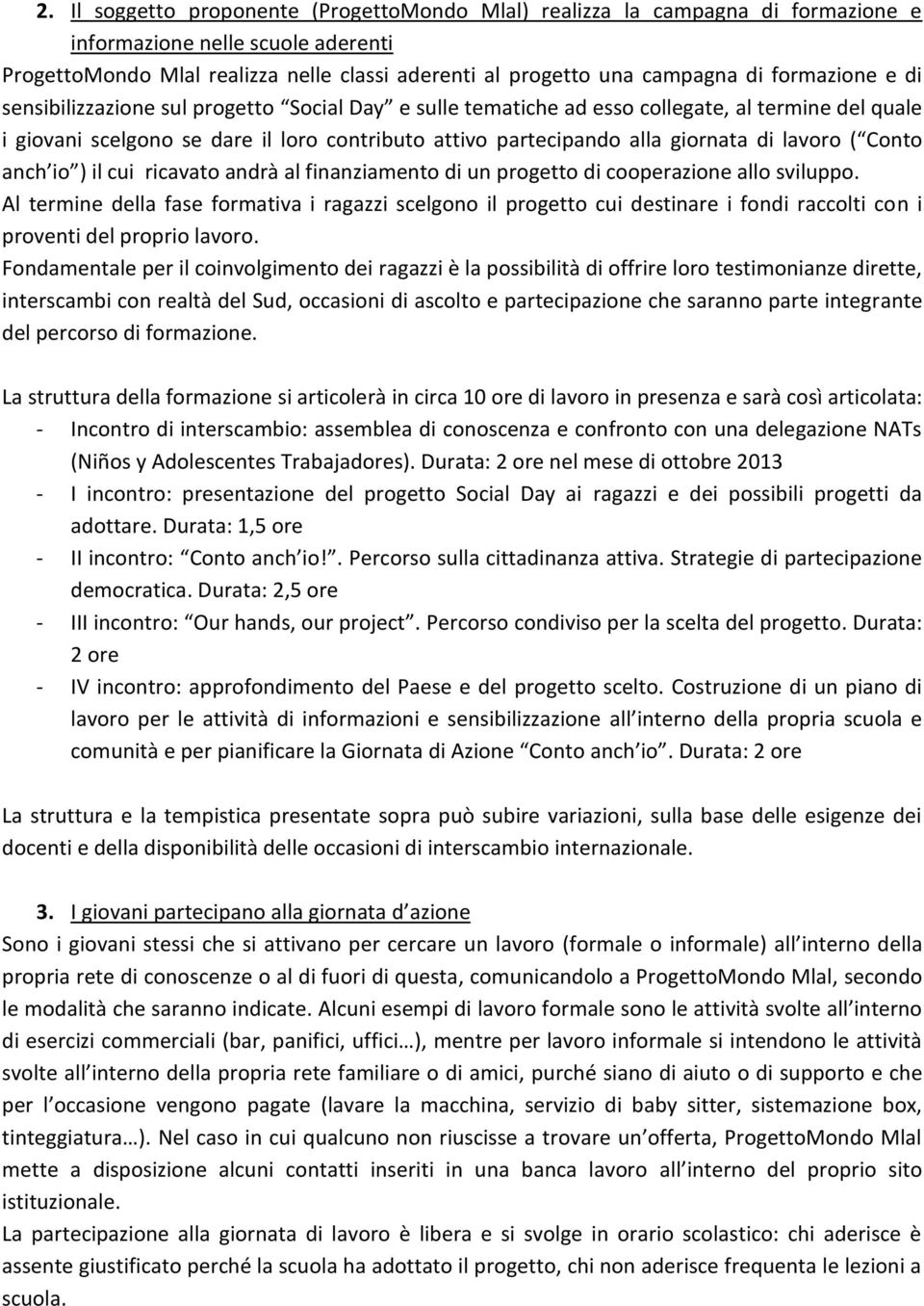 lavoro ( Conto anch io ) il cui ricavato andrà al finanziamento di un progetto di cooperazione allo sviluppo.