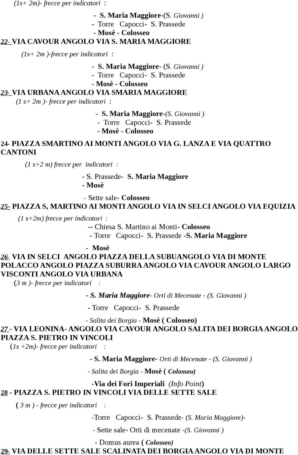 LANZA E VIA QUATTRO CANTONI (1 s+2 m) frecce per indicatori : - S.