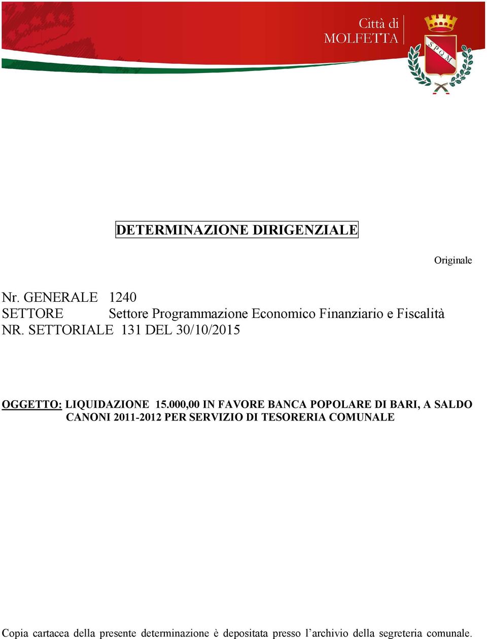 SETTORIALE 131 DEL 30/10/2015 OGGETTO: LIQUIDAZIONE 15.