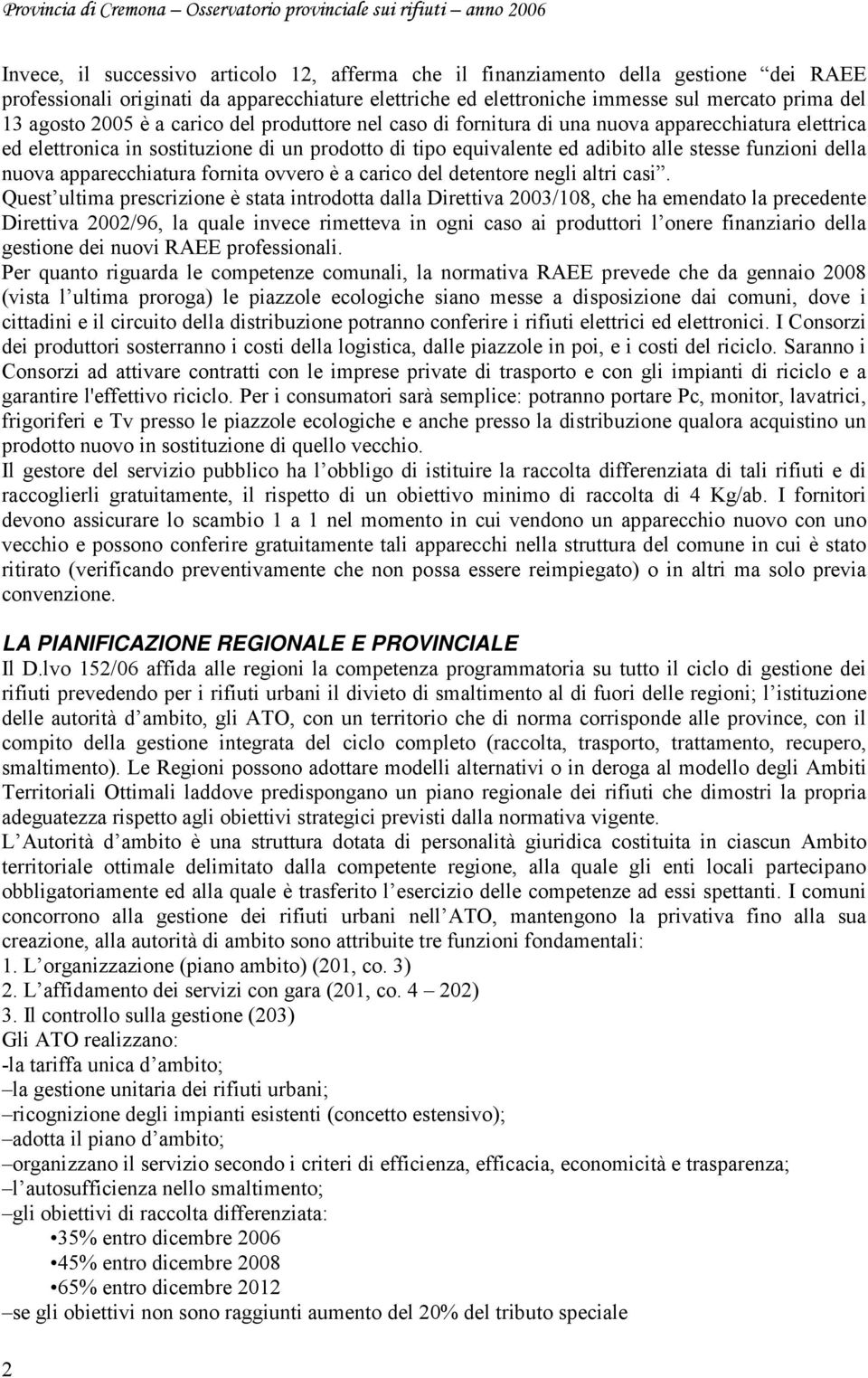 nuova apparecchiatura fornita ovvero è a carico del detentore negli altri casi.