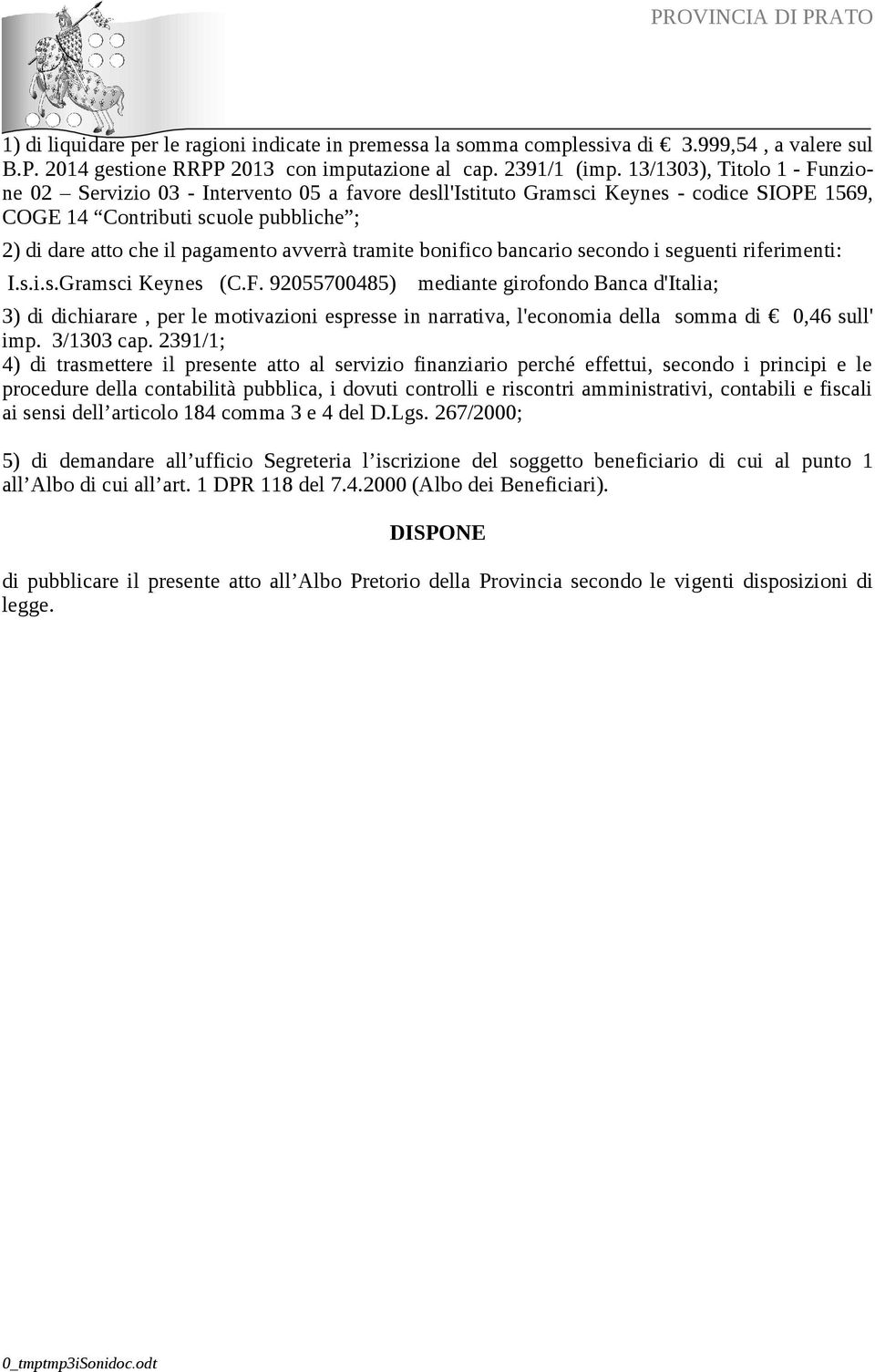 tramite bonifico bancario secondo i seguenti riferimenti: I.s.i.s.Gramsci Keynes (C.F.