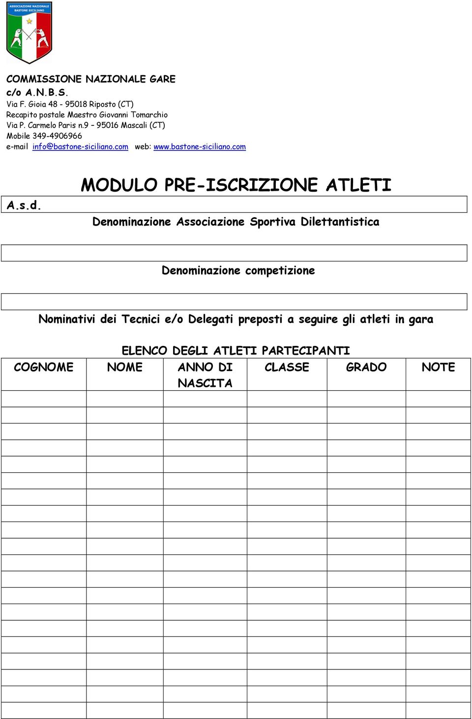 MODULO PRE-ISCRIZIONE ATLETI Denominazione Associazione Sportiva Dilettantistica Denominazione competizione Nominativi dei