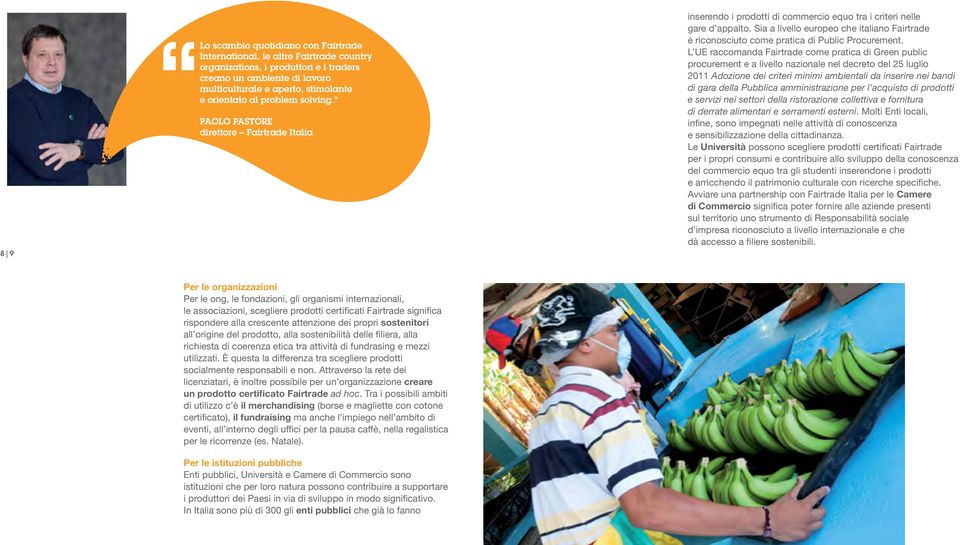 Sia a livello europeo che italiano Fairtrade è riconosciuto come pratica di Public Procurement.