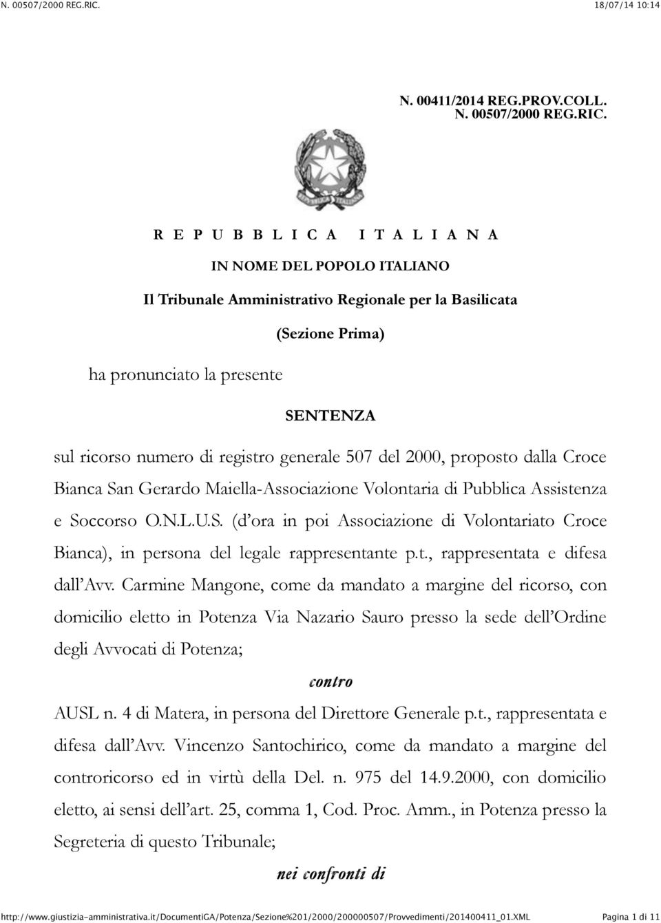 registro generale 507 del 2000, proposto dalla Croce Bianca San Gerardo Maiella-Associazione Volontaria di Pubblica Assistenza e Soccorso O.N.L.U.S. (d ora in poi Associazione di Volontariato Croce Bianca), in persona del legale rappresentante p.