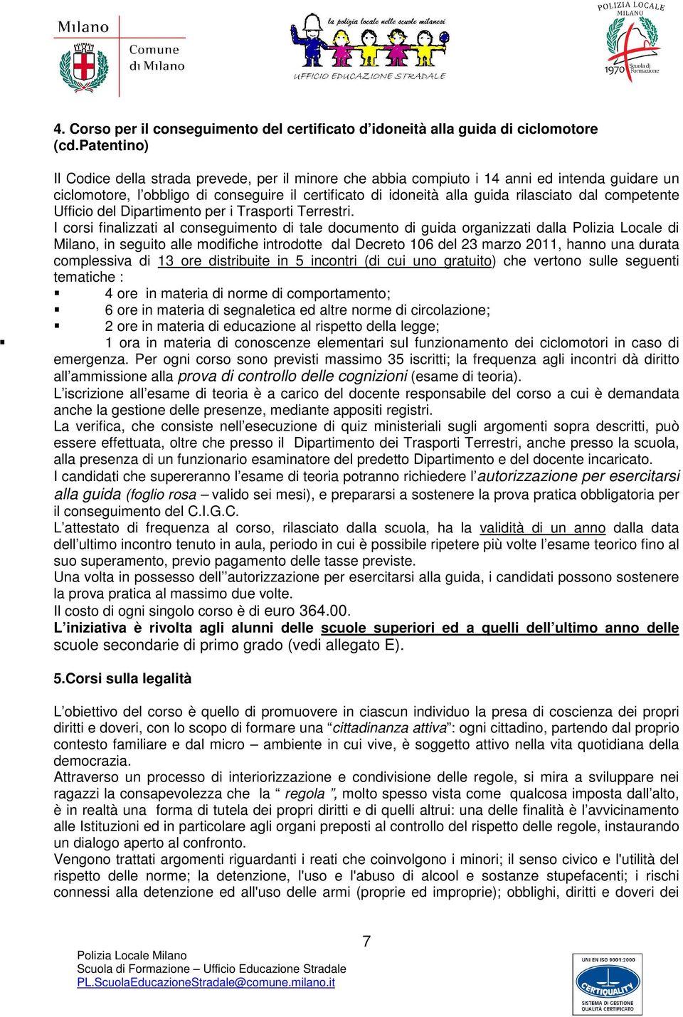 competente Ufficio del Dipartimento per i Trasporti Terrestri.