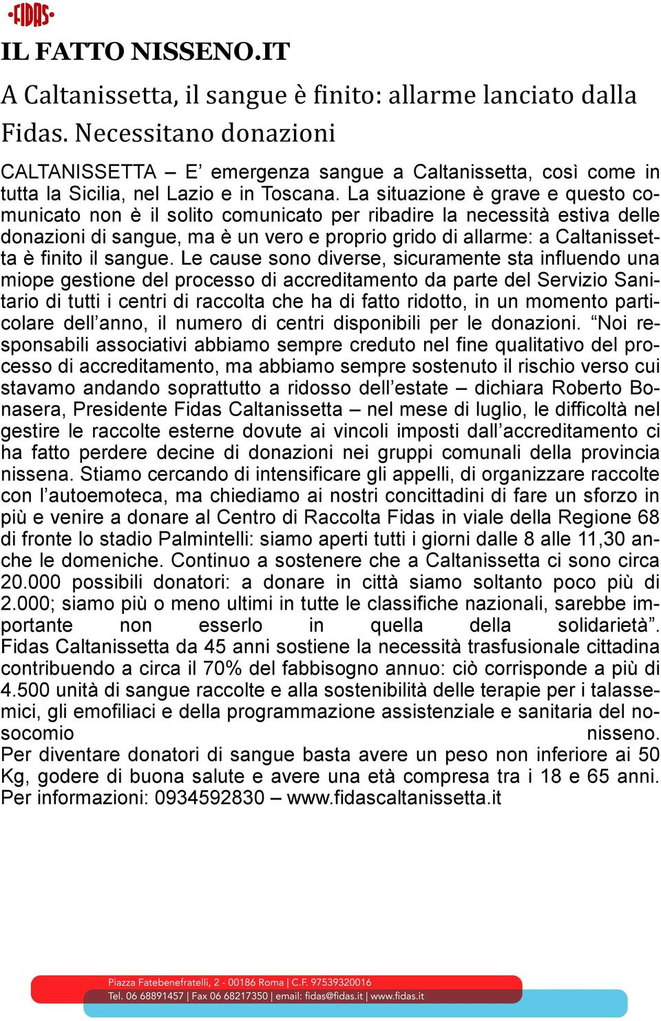 La situazione è grave e questo comunicato non è il solito comunicato per ribadire la necessità estiva delle donazioni di sangue, ma è un vero e proprio grido di allarme: a Caltanissetta è finito il