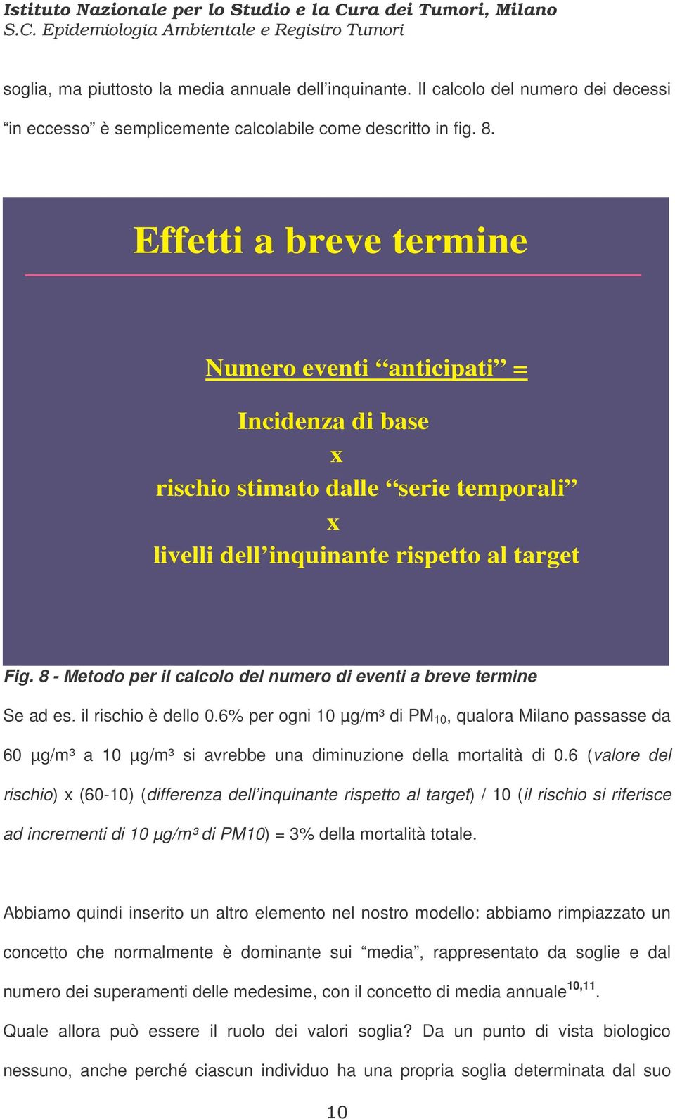 8 - Metodo per il calcolo del numero di eventi a breve termine Se ad es. il rischio è dello 0.